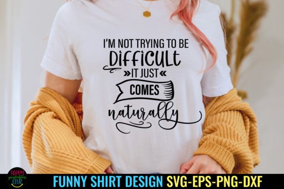 Download I'm Not Trying I Funny Tshirt SVG - PNG - Funny tshirt svg Collection