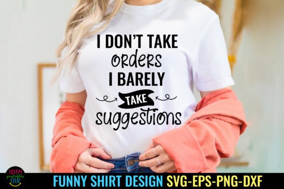 Download I Don't Take Orders I Funny Tshirt SVG - Funny tshirt svg Collection