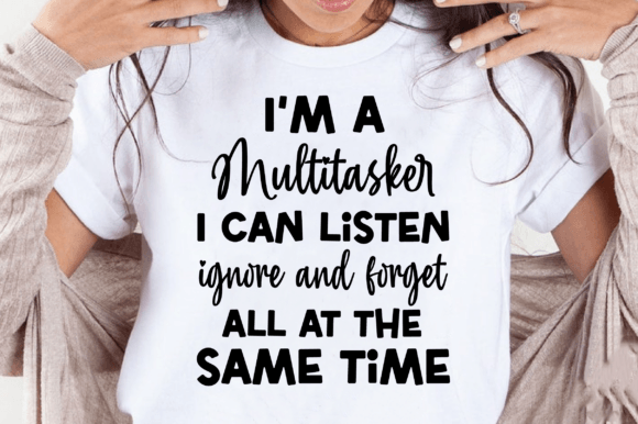 Download I'm a Multitasker, Funny Tshirt Svg - Funny tshirt svg Collection